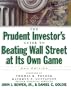 The Prudent Investors Guide to Beating Wall Street at Its Own Game