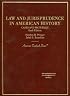 Cases and Materials on Law and Jurisprudence in American History (American Casebook Series)