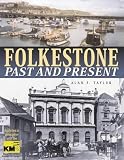  : Folkestone Past and Present (Illustrated History)
