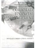 Corporate Financial Management, Solutions Manual