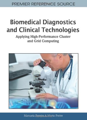 Biomedical Diagnostics and Clinical Technologies: Applying High-Performance Cluster and Grid Computing (Premier Reference Source)