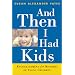 And Then I Had Kids: Encouragement for Mothers of Young Children