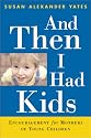 And Then I Had Kids: Encouragement for Mothers of Young Children