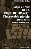 Sauvez l or de la Banque de France ! L incroyable périple (1940-1945)