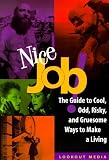 Nice Job: The Guide to Cool, Odd, Risky, and Gruesome Ways to Make a Living (Lookout Media Series)