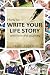 How to Write Your Life Story (and love the journey)