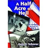 A Half Acre of Hell: A Combat Nurse in WW II
