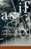 As If: A Crime, a Trial, a Question of Childhood As If: A Crime, a Trial, a Question of Childhood
