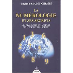 La Num�rologie et ses secrets : A la d�couverte de la science des lettres et des nombres