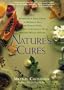 Nature's Cures: From Acupressure and Aromatherapy to Walking and Yoga--The Ultimate Guide to the Best, Scientifically Proven, Drug-Free Healing Methods