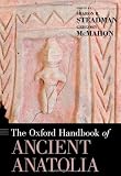 The Oxford Handbook of Ancient Anatolia: (10,000-323 BCE) (Oxford Handbooks)