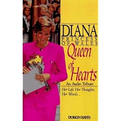 Diana, Princess of Wales: Queen of Hearts, An Audio Tribute. Her Life. Her Thoughts. Her words .........