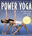 Power Yoga: The Total Strength and Flexibility Workout