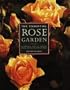 The Essential Rose Garden: The Complete Guide to Growing, Care and Maintenance of Roses