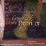 Praetorius, Guedron: Grand Ball a la cour d'Henri IV
