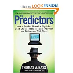 The Predictors: How a Band of Maverick Physicists Used Chaos Theory to Trade Their Way to a Fortune on Wall Street