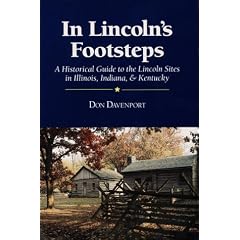 In Lincoln's Footsteps: A Historical Guide to the Lincoln Sites in Illinois, Indiana, and Kentucky