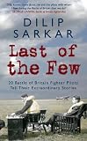 Last of the few : 18 Battle of Britain fighter pilots tell their extraordinary stories