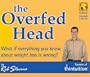 Overfed Head: What If Everything You Know About Weight Loss Is Wrong?