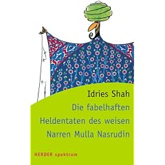 Die fabelhaften Heldentaten des weisen Narren Mulla Nasrudin (HERDER spektrum)