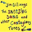 Jim Gill Sings the Sneezing Song and Other Contagious Tunes