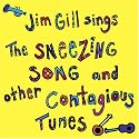 Jim Gill Sings the Sneezing Song and Other Contagious Tunes