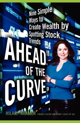 Ahead of the Curve: Nine Simple Ways to Create Wealth by Spotting Stock Trends