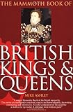 The Mammoth Book of British Kings and Queens (Mammoth Books)