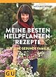 Meine besten Heilpflanzenrezepte f�r eine gesunde Familie: Grundlagen - Anwendung - Therapie (GU Einzeltitel Gesundheit/Fitness/Alternativheilkunde)