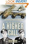 A Higher Call: An Incredible True Sto...