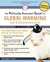 The Politically Incorrect Guide to Global Warming (Politically Incorrect Guides)
