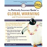 The Politically Incorrect Guide to Global Warming: And Environmentalismpar Christopher C. Horner
