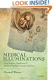 Medical Illuminations: Using Evidence, Visualization and Statistical Thinking to Improve Healthcare