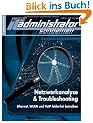 IT-Administrator Sonderheft. Netzwerkanalyse & Troubleshooting - Ethernet, WLAN und VoIP fehlerfrei betreiben
