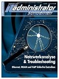 IT-Administrator Sonderheft. Netzwerkanalyse & Troubleshooting - Ethernet, WLAN und VoIP fehlerfrei betreiben