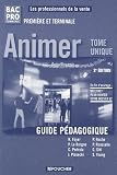 Animer 1e et Tle Bac Pro commerce : Guide pédagogique