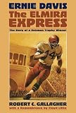 Ernie Davis: The Elmira Express, the Story of a Heisman Trophy Winner-Anniversary Edition