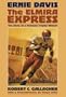 Ernie Davis: The Elmira Express, the Story of a Heisman Trophy Winner-Anniversary Edition