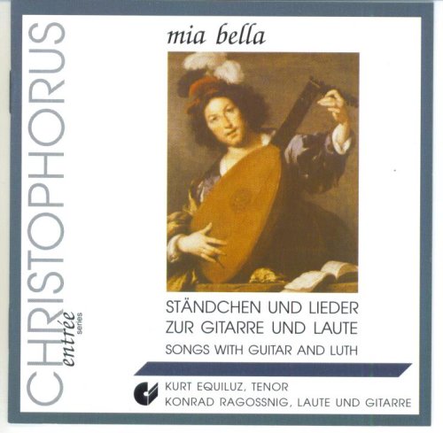CD-Charts  Music : Mia Bella - Standchen Und Lieder Zur Gitarre Und Laute - Kurt Equiluzs / Konrad Ragossnig