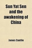 Sun Yat Sen and the awakening of China