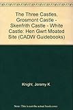 The three castles : Grosmont Castle, Skenfrith Castle, White Castle, Hen Gwrt medieval moated site