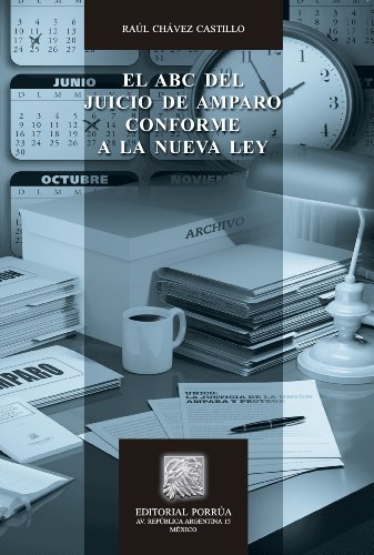 El ABC del Juicio de Amparo conforme a la nueva ley (Biblioteca Jurídica Porrúa) (Spanish Edition)