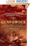 Gunpowder: Alchemy, Bombards, and Pyrotechnics : The History of the Explosive That Changed the World