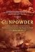  : Gunpowder: Alchemy, Bombards, and Pyrotechnics : The History of the Explosive That Changed the World