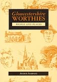 Gloucestershire worthies : people and places