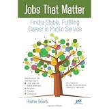 Jobs That Matter: Find a Stable, Fulfilling Career in Public Service
