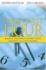 Their Finest Hour: Master Therapists Share Their Greatest Success Stories