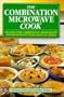 The Combination Microwave Cook: Recipes for Combination Microwaves and Microwaves With Built-In Grills