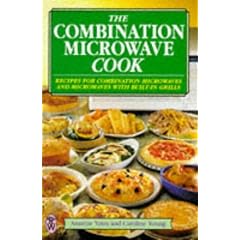 The Combination Microwave Cook: Recipes for Combination Microwaves and Microwaves With Built-In Grills (Right Way S.)