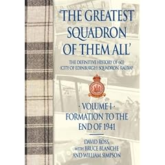 The Greatest Squadron of Them All (Volume One): The Definitive History of 603 (City of Edinburgh) Squadron, Rauxaf in Two Volumes